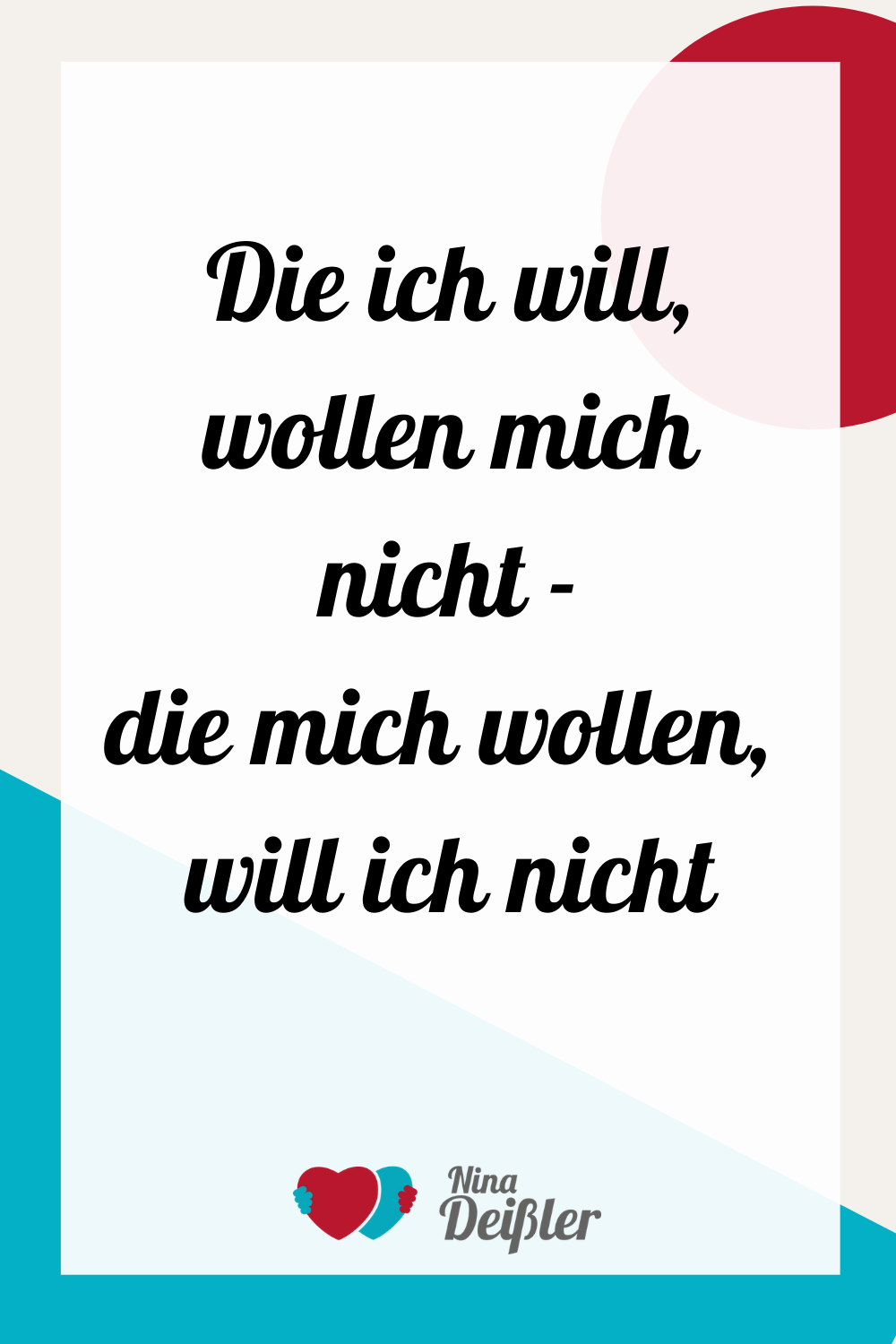 Die Ich Will Wollen Mich Nicht Die Mich Wollen Will Ich Nicht Nina Deissler